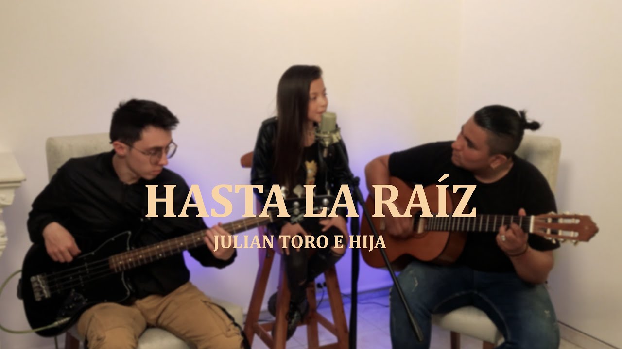 Julian Toro E Hija | Hasta La Raíz (Cover)