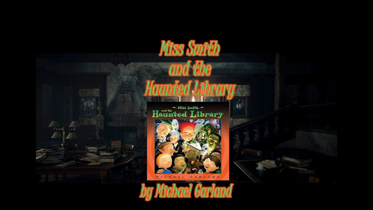 Miss Smith and the Haunted Library by Michael Garland - YouTube