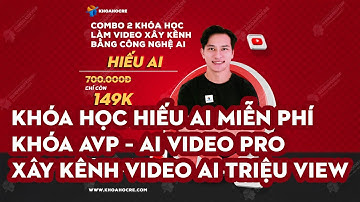 Khóa Học Hiếu AI Miễn Phí - Khóa AVP – AI Video Pro | Xây Kênh Video AI Triệu View [FULL VIDEO]