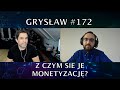 Grysław #172 - Z czym się je monetyzację? Czyli wizyta Beniamina