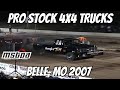 Pro Stock 4x4 Trucks from Belle, MO 2007!