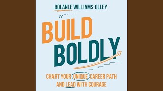 Introduction.3 & Chapter One: Be Open to Many Paths.1 - Build Boldly