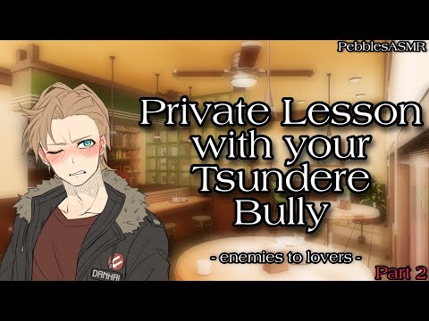 Scottish Tsundere Bully's Private lesson - PART 2 [enemies to lovers] [M4A] [ASMR RP]