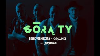 GÓRĄ TY - GOLEC uORKIESTRA &amp; GROMEE feat. BEDOES