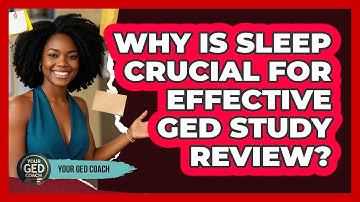 Why Is Sleep Crucial For Effective GED Study Review? - Your GED Coach