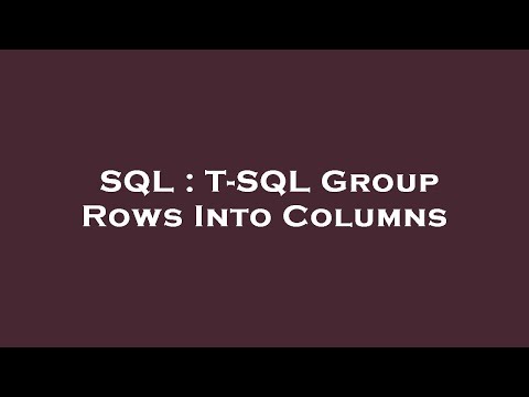SQL : T-SQL Group Rows Into Columns