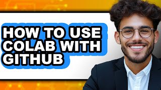 How to Use Colab with Github (full Guide)
