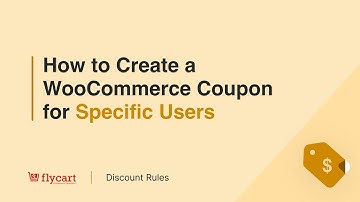 How to Create a WooCommerce Coupon for Specific Users