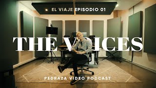 LUIS PEDRAZA - VIDEO PODCAST EL VIAJE | THE VOICES EP #1
