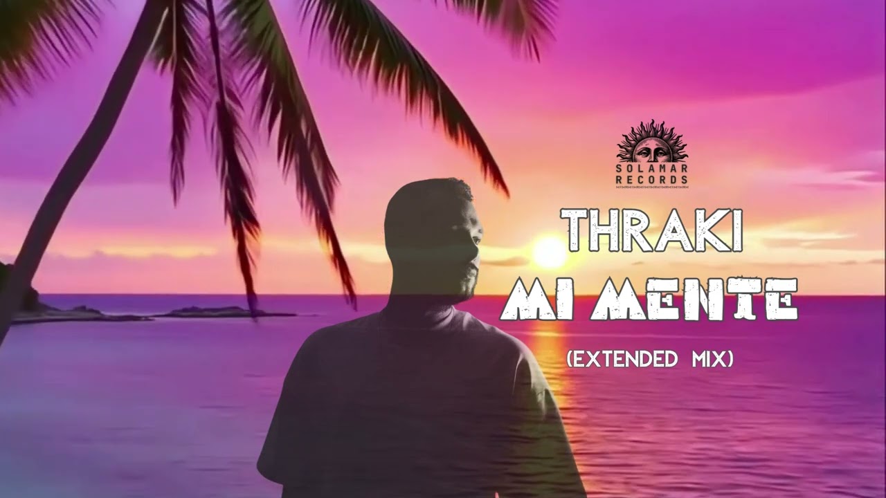 Thraki -  Mi Mente (Extended mix) [Solamar Records]