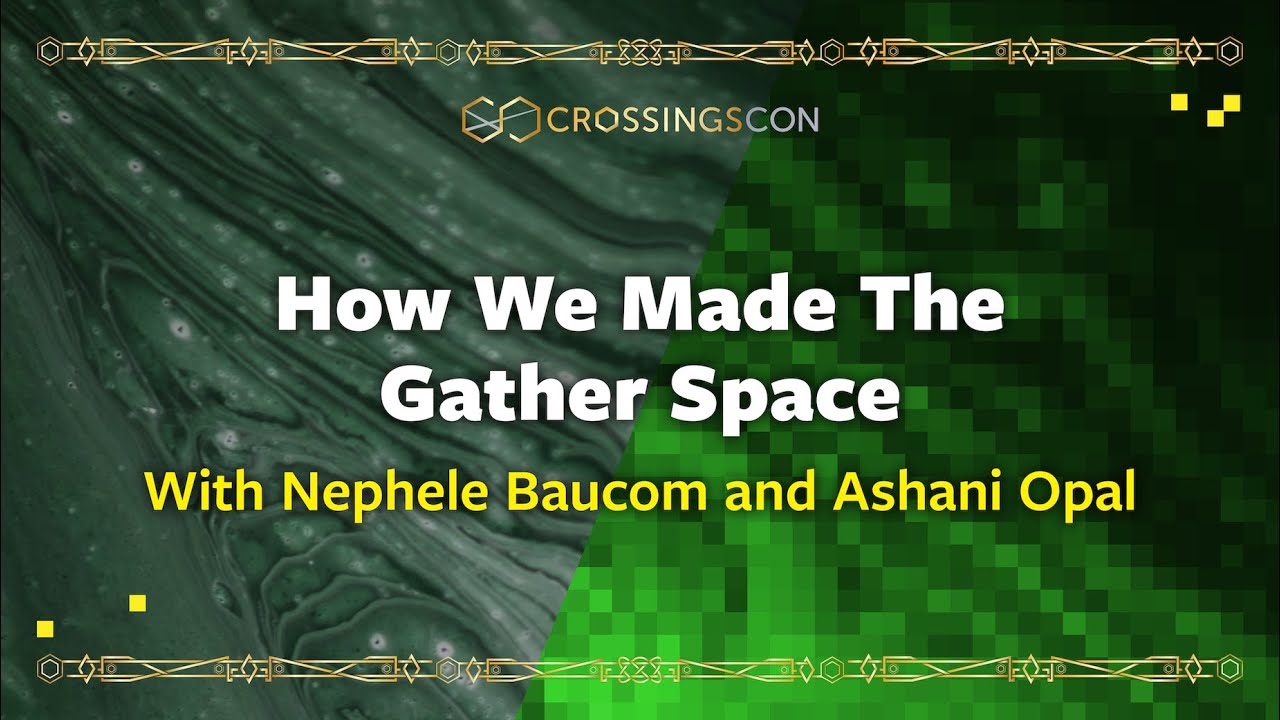 How We Made the Gather Space | CrossingsCon: Slipping Sideways