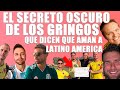 EL SECRETO OSCURO DE LOS GRINGOS QUE DICEN QUE AMAN A LATINOAMERICA