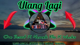 Lagu Acara Terbaru || ULANG LAGI || One Scoot X Namek Flo X Wacks || 2022