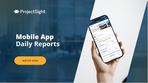 ProjectSight Mobile App: Daily reports