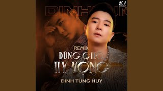 Đừng Gieo Hy Vọng (Acv Remix)