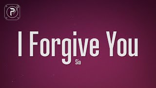 Sia - I Forgive You (Lyrics)