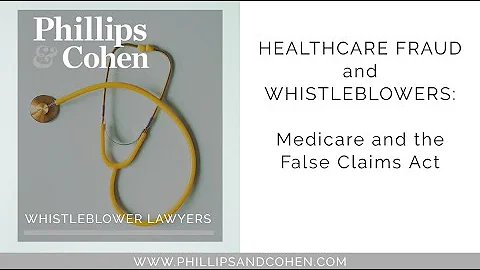 Healthcare fraud and whistleblowers: Medicare and the False Claims Act