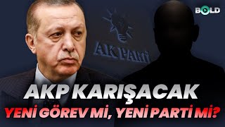 Akp Karışacak... Yeni Görev Mi, Yeni Parti Mi?