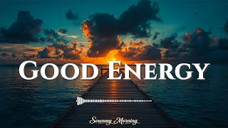 Good Energy ☀ Tropical Deep House 2026 | Summer Chillout | Feel Good | Serenmy Morning
