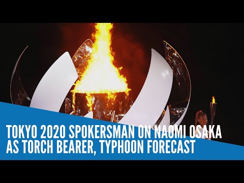 Tokyo 2020 spokersman on Noami Osaka as torch bearer, typhoon forecast