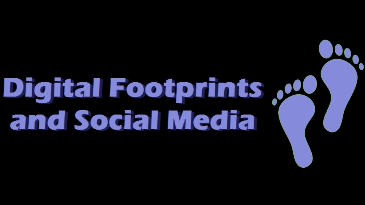 Digital Footprints and Social Media YouTube