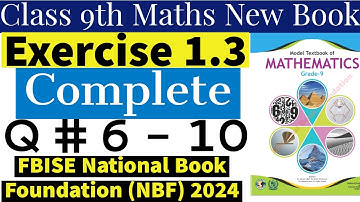 Exercise 1.3 - Q# (6 - 10) - 9th Class Math FBISE - New Changed Book 2024 - National Book Foundation