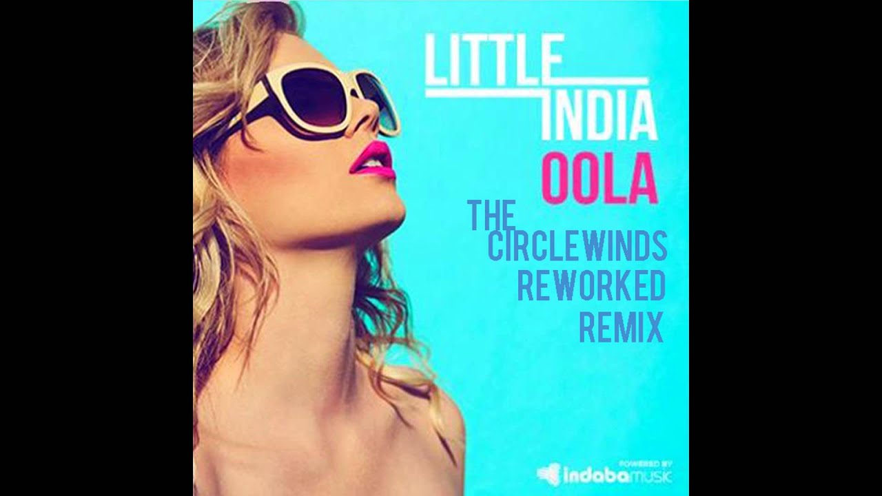 Oola (Circlewinds Remix) - Little India Oola (Circlewinds Remix) - Little India