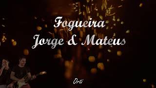 Fogueira Jorge &amp; Mateus (Lyric)