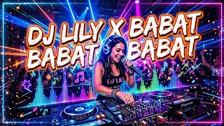 DJ LILY X BABAT BABAT VIRAL TIKTOK TERBARU 2026