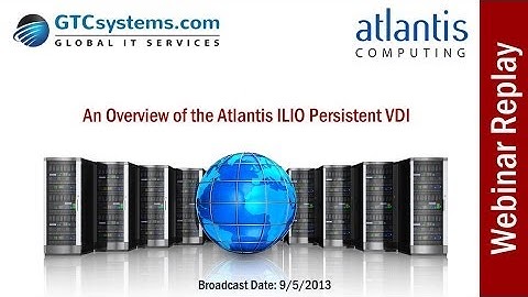 "An Overview of the Atlantis ILIO Persistent VDI"
