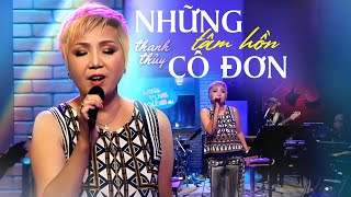 Những Tâm Hồn Cô Đơn - ST Anh Bằng | Ca Sỹ THANH THUỶ live at #lungtungxeng