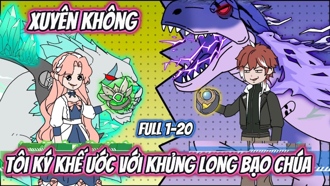 Xuyên Không Tôi Ký Khế Ước Với Khủng Long Bạo Chúa Full 1-20 | AK VietSub