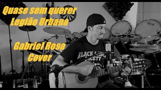 Quase Sem Querer - Legiao Urbana - Gabriel Rosa Cover