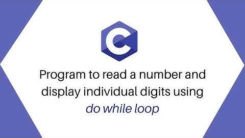 C program to read a number and display individual digits using do while loop | Alpha Tech Planet
