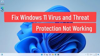 fix windows 11 virus and threat protection not working