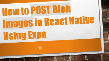 How to POST Blob Images in React Native Using Expo