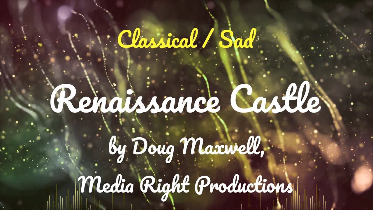 Renaissance Castle • Doug Maxwell / Media Right Productions • Classical | Sad Music (1 Hour Version)