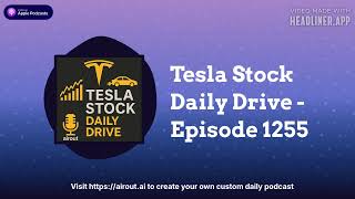 Tesla Stock Daily Drive - Episode 1255 | Airout AI Featured Podcasts