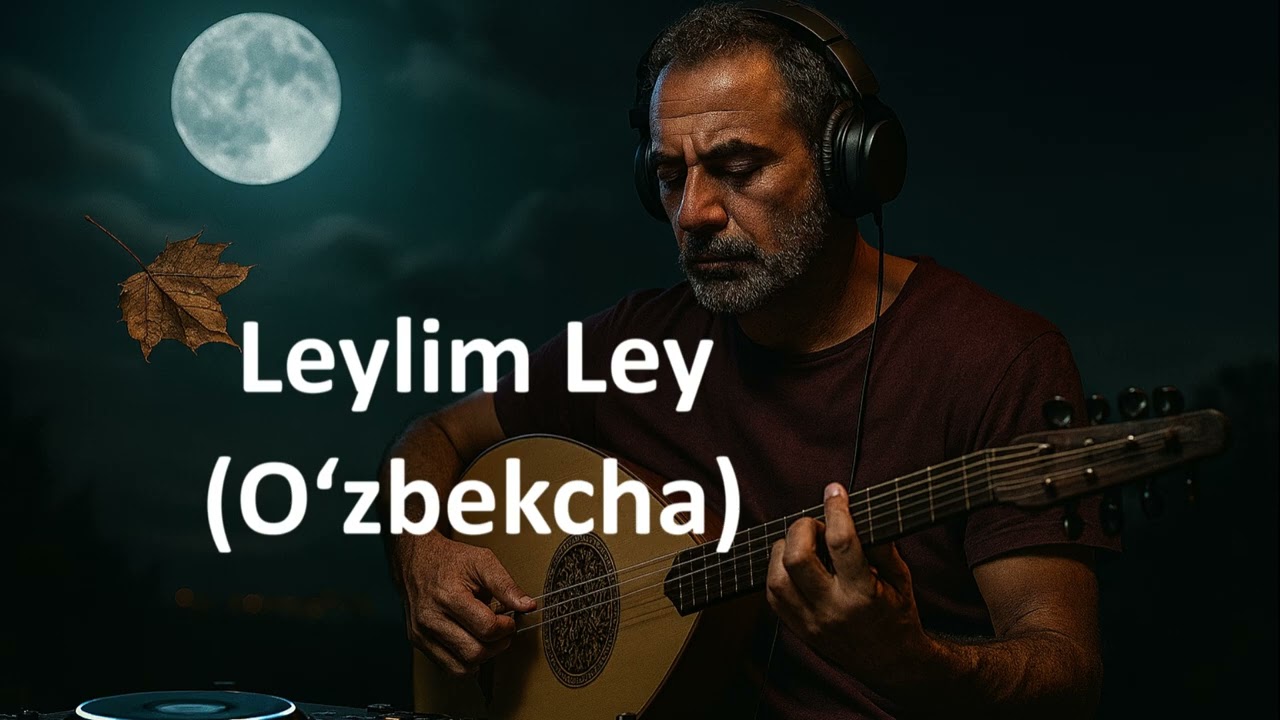 Leylim Ley (Oʻzbekcha) [Deep House Style] | From Anatolia With Love