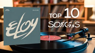 My Top 10 Favourite Songs By Eloy RANKED!