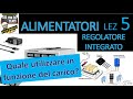 5 - Alimentatori - regolatore integrato