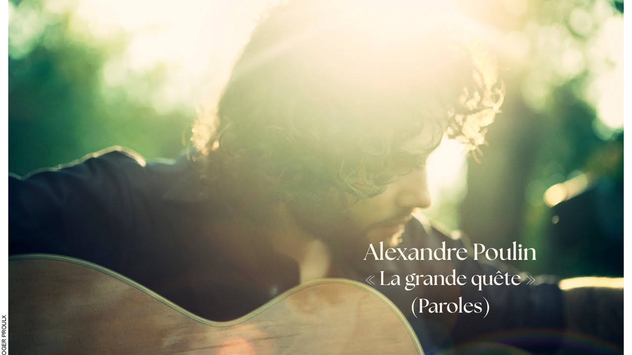 Alexandre Poulin - La grande quête (Paroles)