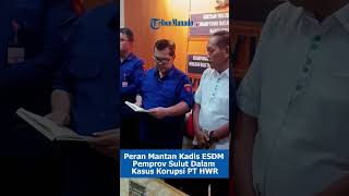Peran Mantan Kadis ESDM Pemprov Sulut Adrianus Tinungki Dalam Kasus Korupsi PT HWR