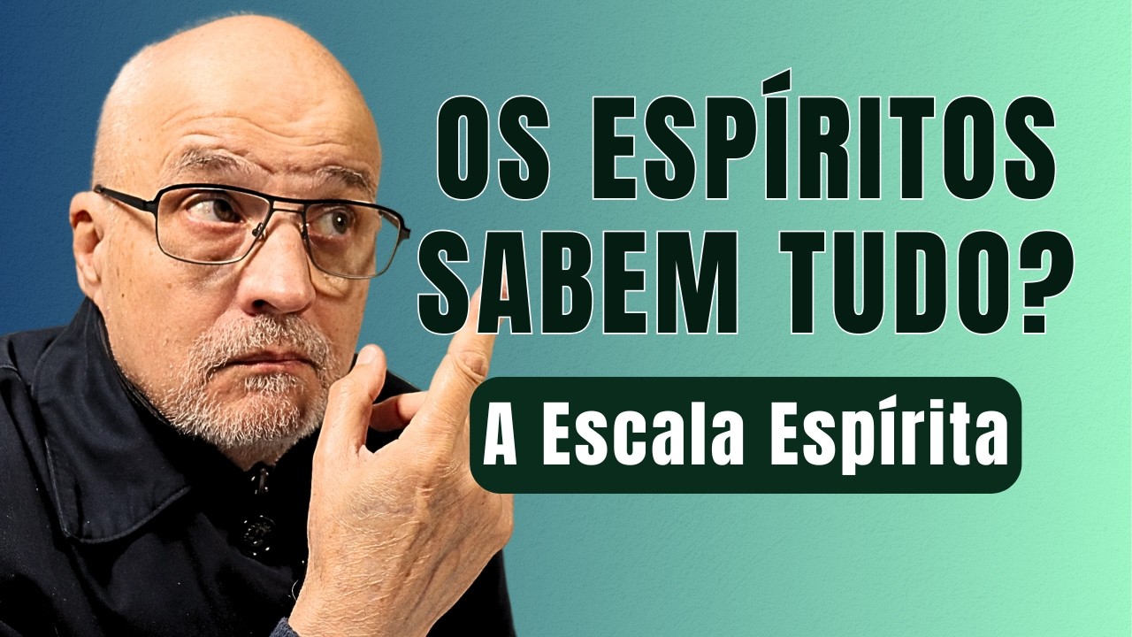 VOCÊ COMPREENDE A RELEVÂNCIA DO ESTUDO DA ESCALA ESPÍRITA?