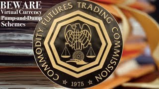 CFTC | Beware Virtual Currency Pump-and-Dump Schemes | Bounties For Whistleblowers