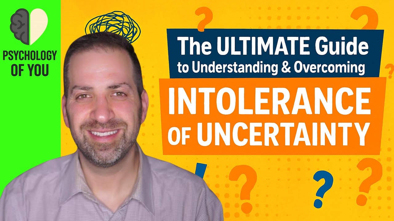 12 Signs of INTOLERANCE of UNCERTAINTY & How to Manage Them