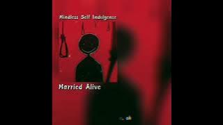 Mindless Self Indulgence - Married Alive (slowed down   lyrics)