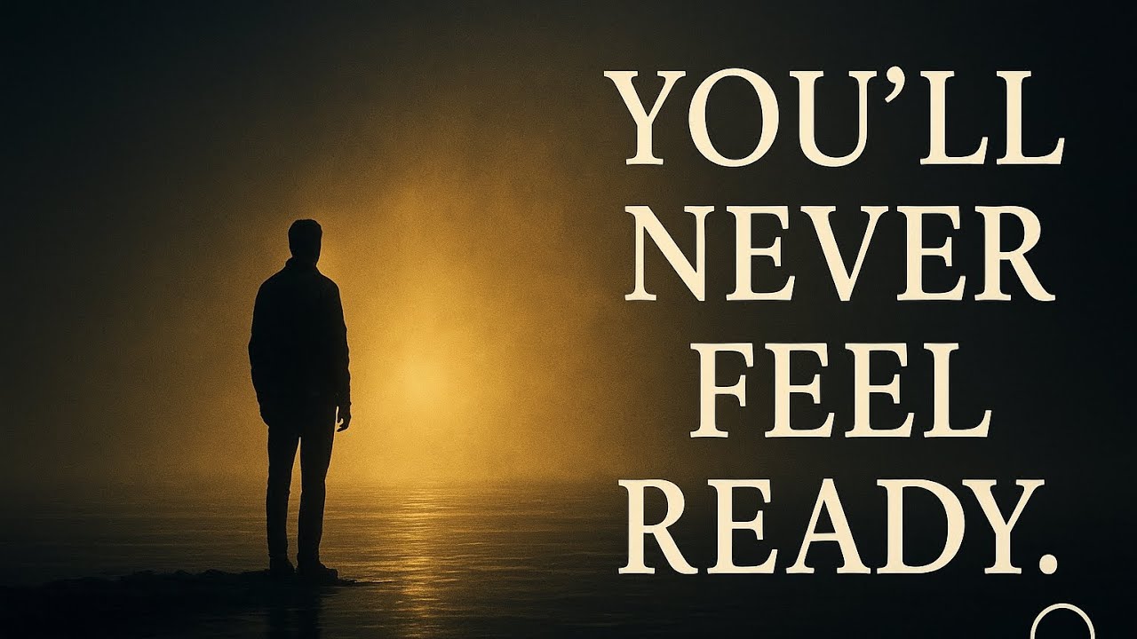 WHY You’ll Never Feel READY 
