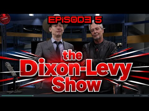 The Dixon-Levy Show episode 5 10pm EST Join the boys in some late night Sunday fun