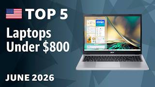 TOP—5. Best Laptops Under $800 June 2026